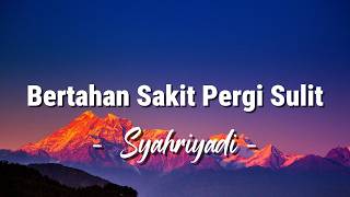 Download lagu Bertahan Sakit Pergi Sulit - Syahriyadi || Lagu Lyrics  Terbaik mp3