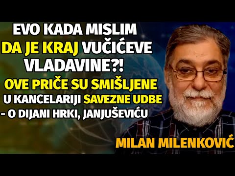 Milan Milenković: KADA ĆE BITI KRAJ VUČIĆA NA VLASTI?! - USUDJUJEM SE DA PROGNOZIRAM...