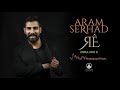 Aram Serhad Dera Sor E Official Music