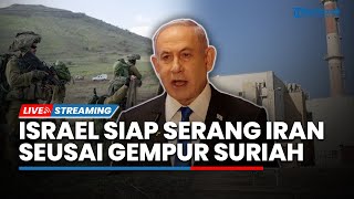 Israel 'Ancang-ancang' Serang Situs Nuklir Iran seusai Gempur Suriah, Netanyahu Beri Pesan Serius