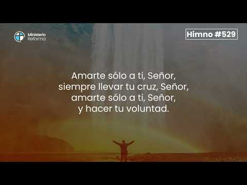 HIMNO #529   AMARTE SÓLO A TI