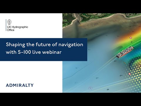 Live webinar: Shaping the future of navigation with S-100 | UK Hydrographic Office