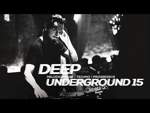 DEEP UNDERGROUND 15 - AHMET KILIC / Melodic House & Techno Mix