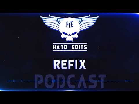 REFIX - Hard Edits Podcast Episode 19