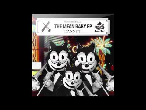 Danny T - Mean Baby