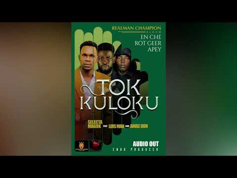 TOK KULOKU- Selecta Magok Ft Amac Don and Luis Man (Official Audio) #RMC #AmacDon #LuisMan