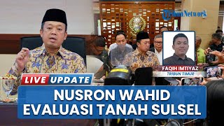 Sulsel Jadi Sorotan, Menteri ATR/BPN Nusron Wahid Fokus Evaluasi Persoalan Tanah dan Tata Ruang