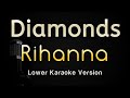 Diamonds - Rihanna (Karaoke Songs With Lyrics - Lower Key)