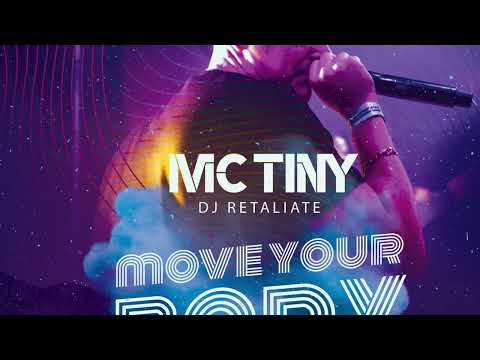 MC TINY - MOVE YOUR BODY