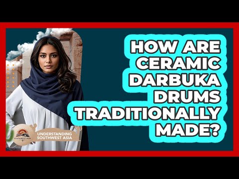 How Are Ceramic Darbuka Drums Traditionally Made? - Understanding Southwest Asia