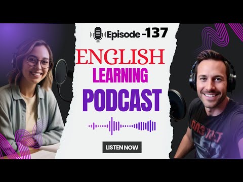 English speaking skills practice | Learn English quickly with Podcast |English podcast Episode-  137
