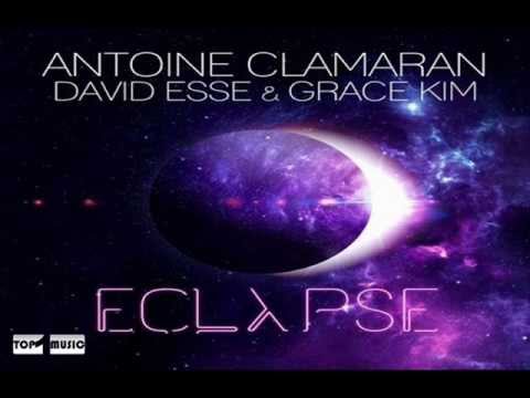 Antoine Clamaran David Esse Grace Kim -- Eclypse (Original Mix)