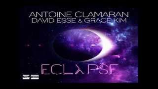 Antoine Clamaran David Esse Grace Kim -- Eclypse (Original Mix)