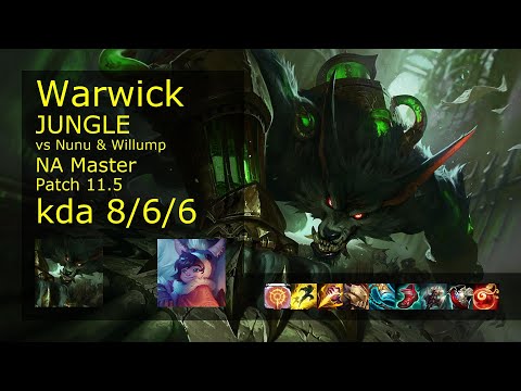 Warwick Jungle vs Nunu & Willump - NA Master 8/6/6 Patch 11.5 Gameplay