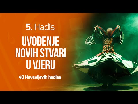 5. HADIS - Uvođenje novih stvari u vjeru |  40 Nevevijevih hadisa | dr. Zijad Ljakić