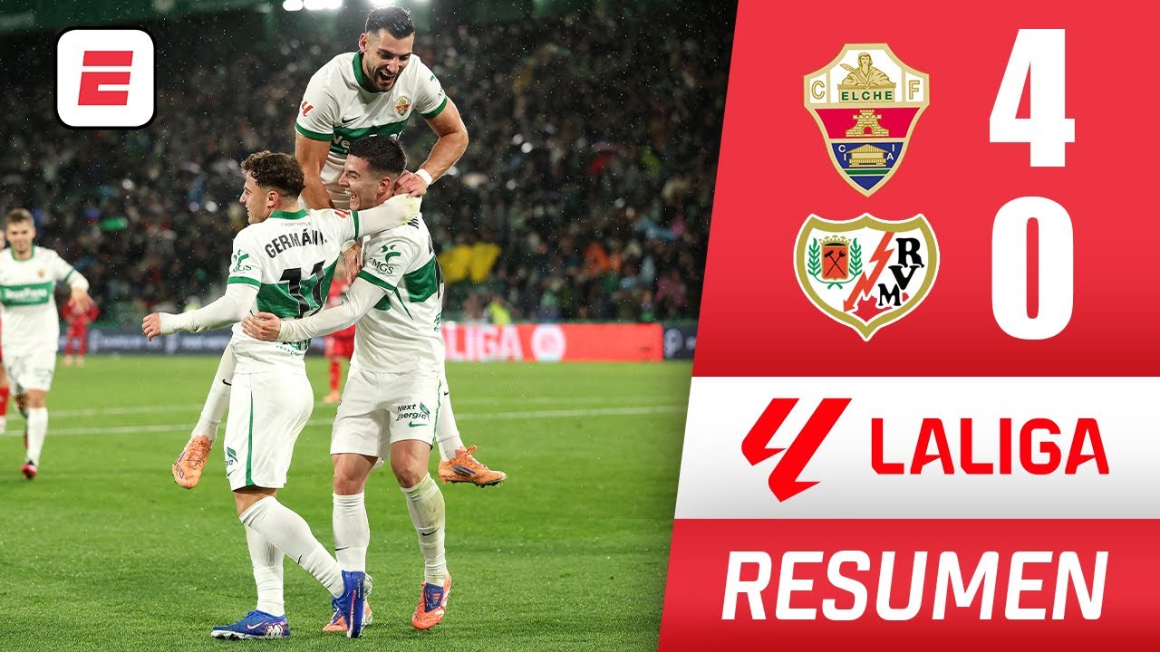 ELCHE goleó al RAYO VALLECANO 4-0, sigue subiendo en la clasificación y sueña con EUROPA | La Liga