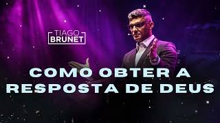 Como obter a resposta de Deus - Tiago Brunet