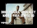 Diogo Piçarra, Vitor Kley - Nada É Para Sempre 8D