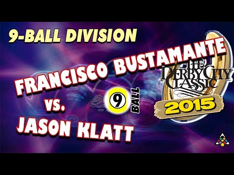 9-BALL: Francisco BUSTAMANTE vs Jason KLATT - 2015 DERBY CITY CLASSIC 9-BALL DIVISION