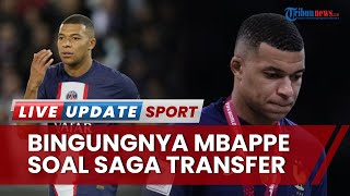Kylian Mbappe 'Bimbang' soal Saga Transfer, Tak Tinggalkan PSG, Juga Belum Mau Gabung Real Madrid