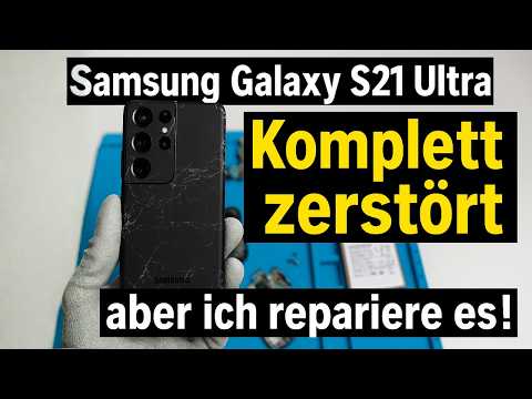Samsung Galaxy S21 Ultra – Komplett zerstört, aber ich repariere es!