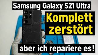 Samsung Galaxy S21 Ultra – Komplett zerstört, aber ich repariere es!