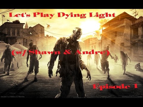 Let's Play Dying Light Episode 1: Why Does This ALWAYS Happen?