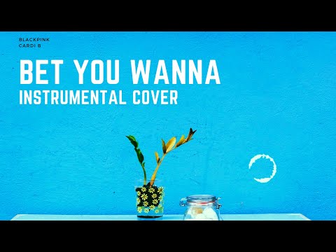 BLACKPINK - Bet You Wanna ft. Cardi B (Instrumental Cover) Free Download *Karaoke* *Lyrics* *Remake*