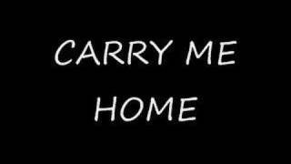 Carry me home