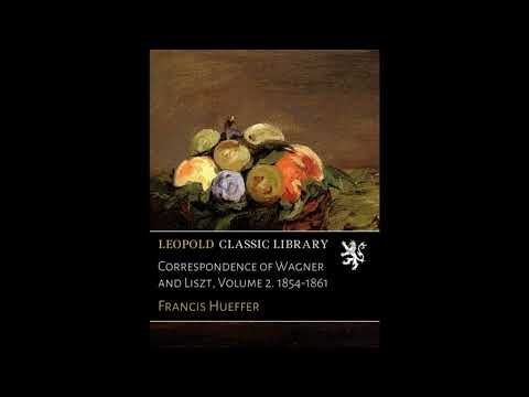 Correspondence of Wagner and Liszt, Volume 2. 1854-1861 by Francis Hueffer — free full audiobook