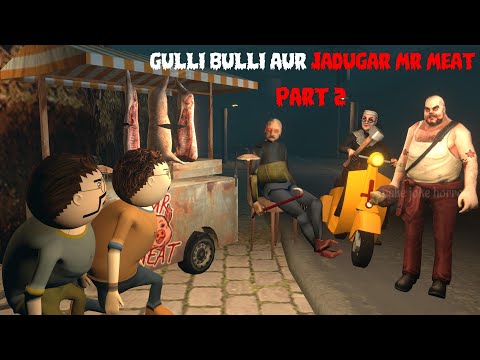 Gulli Bulli Aur Jadugar Mr Meat Part 2 | Mr Meat Horror Story | Android Horror Games | 3d Animation