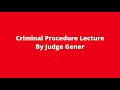 Criminal Procedure Lecture By Judge Gener