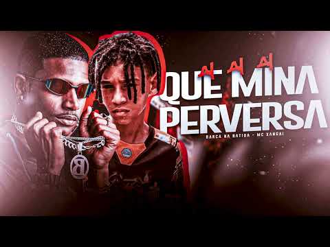 BARCA NA BATIDA E MC XANGAI = AI AI AI QUE MINA PERVERSA