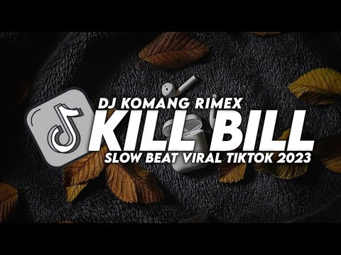 DJ KILL BILL SLOW BASS VIRAL TIKTOK TERBARU 2023 DJ KOMANG RIMEX | DJ KILL BILL REMIX TIKTOK