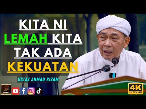 Ustaz Ahmad Rizam - KITA NI LEMAH KITA TAK ADA KEKUATAN