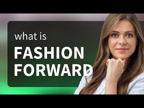 Fashion Forward Meaning