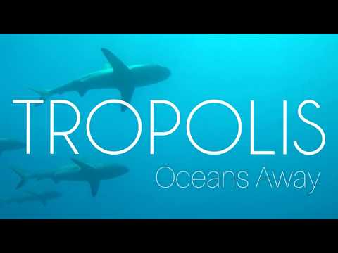 Tropolis - Oceans Away (Lyric video)