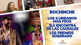 El Bochinche – Los 5 Urbanos más feos – JLG en contra de las Causales – Los Premios Soberano