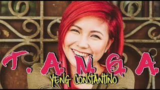 T.A.N.G.A - Yeng Constantino (Paasa) Lyrics