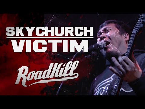 ROADKILL TOUR - SKYCHURCH - VICTIM