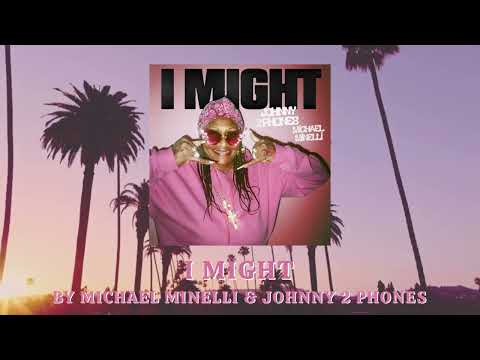 I Might - Michael Minelli & Johnny 2 Phones (Official Audio)