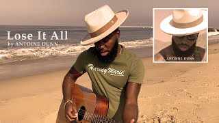 Antoine Dunn - Lose It All (Audio)