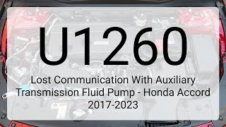 DTC U1260: Lost Communication With Auxiliary Transmission Fluid Pump - Honda Accord 2017-2023