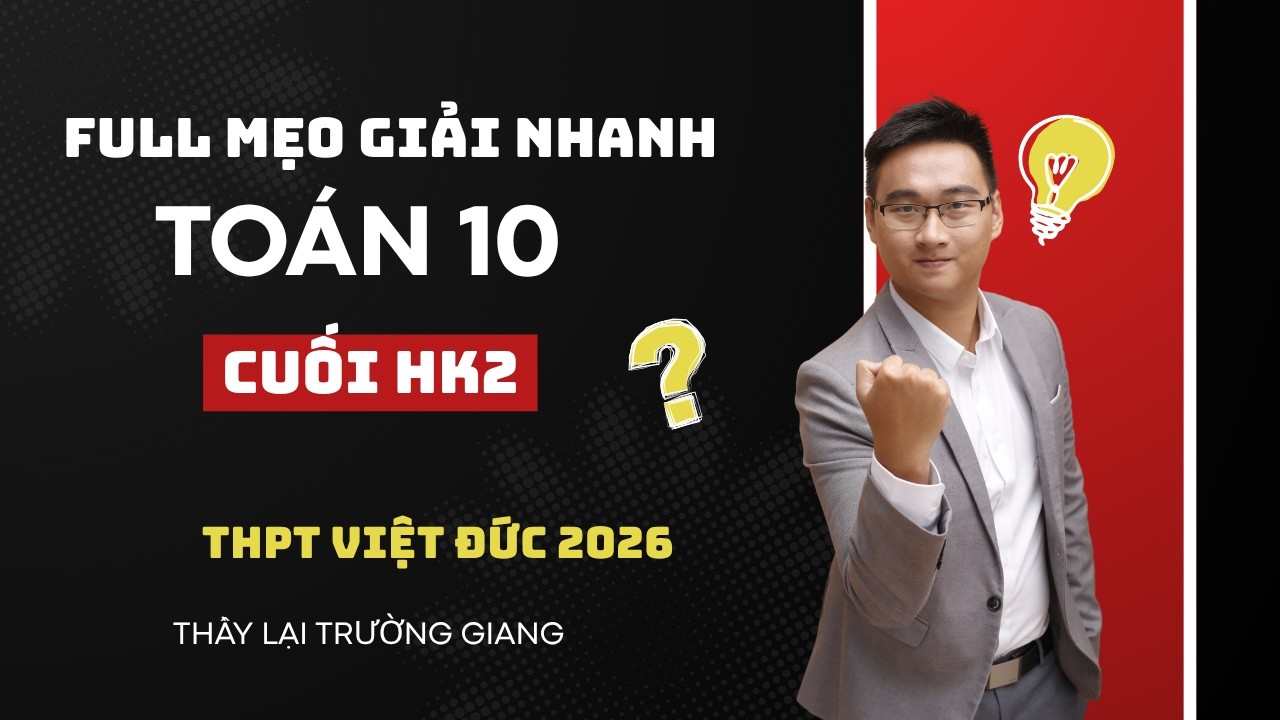 THPT VIỆT ĐỨC *ĐỀ CHÍNH THỨC 2026*