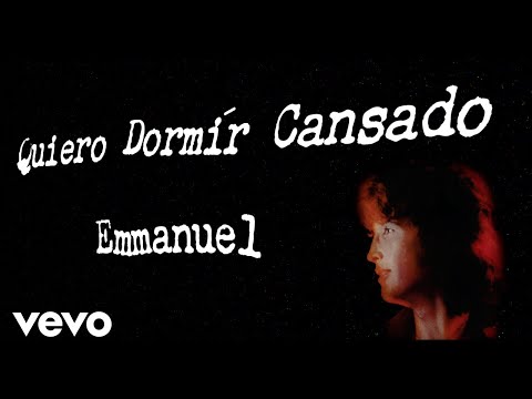 Emmanuel - Quiero Dormir Cansado (Letra / Lyrics)