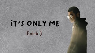 Download lagu Kaleb J - It's Only Me (Lirik Terjemahan) mp3