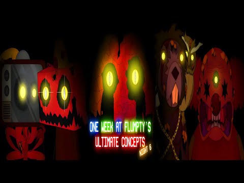One Week at Flumpty's: Ultimate Concepts - Night 6 Concept - Full Game Walkthrough 100% Completion