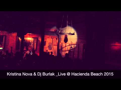 Dj Burlak & Kristina Nova _Live Hacienda Beach Lozenec Bulgaria _Summer 2015