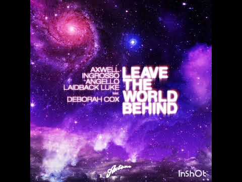 Axweell, Ingrosso, Angello, Laidback Luke (feat. Deborah Cox) - Leave The World Behind 