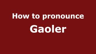 How to pronounce Gaoler